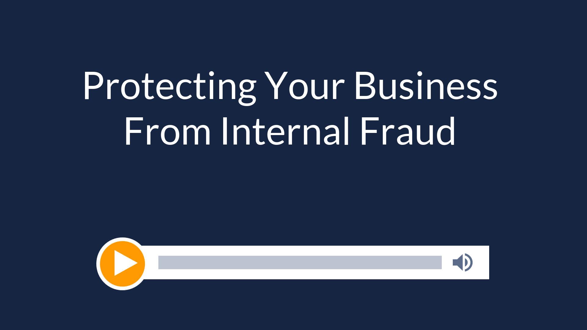 Protecting Your Business From Internal Fraud