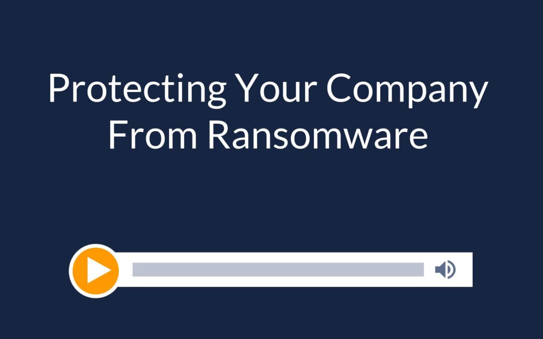 Protecting Your Company From Ransomware