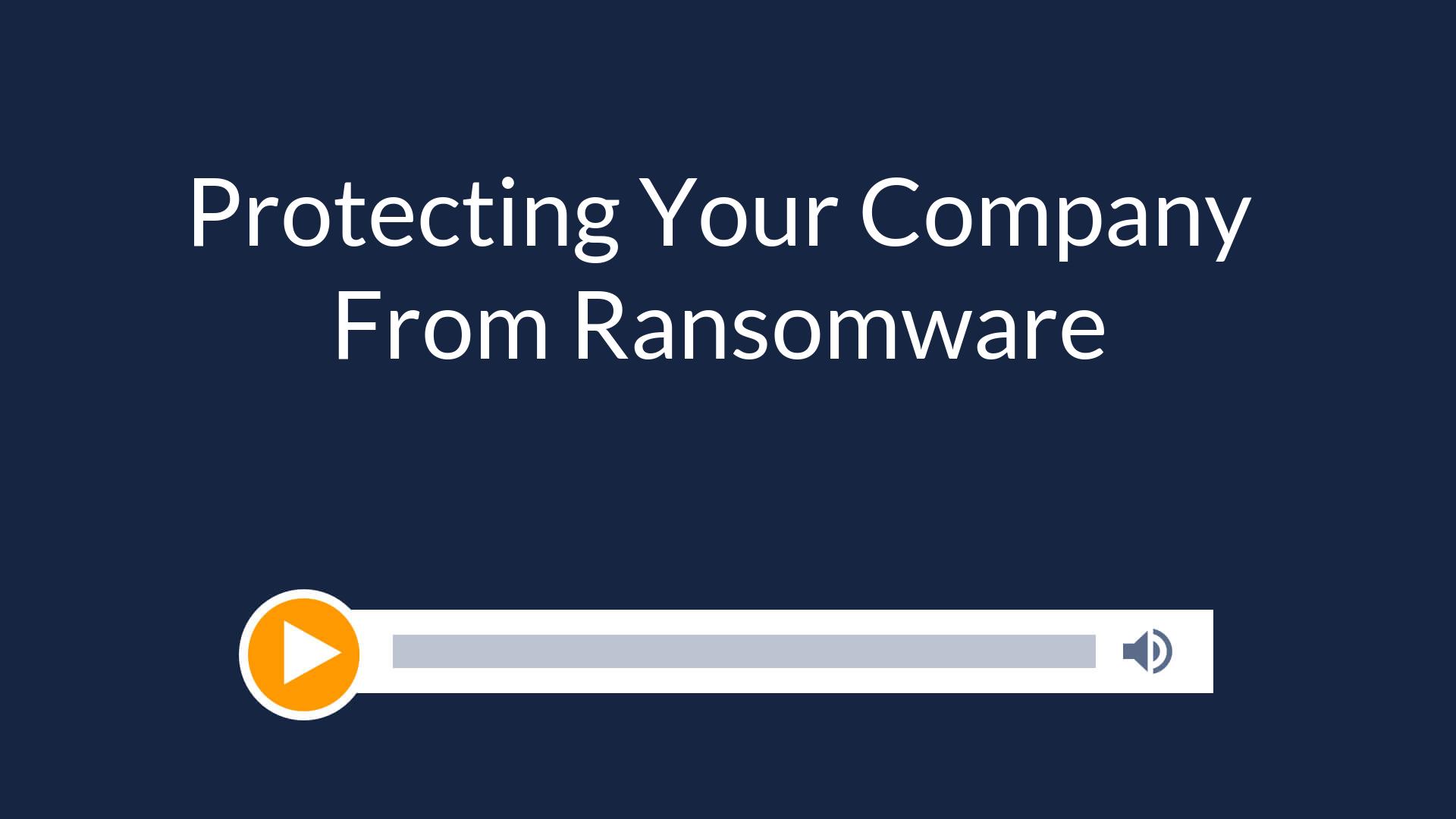 Protecting Your Company From Ransomware