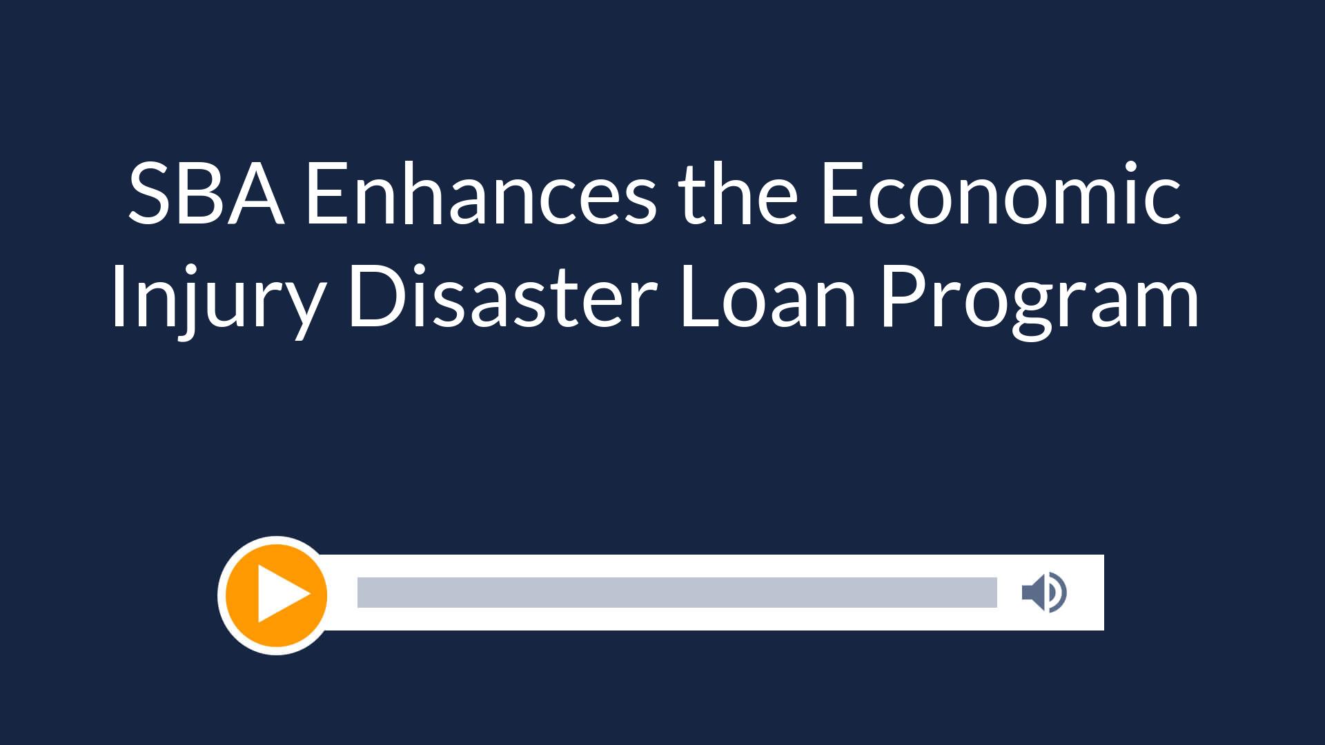 SBA Enhances the Economic Injury Disaster Loan Program