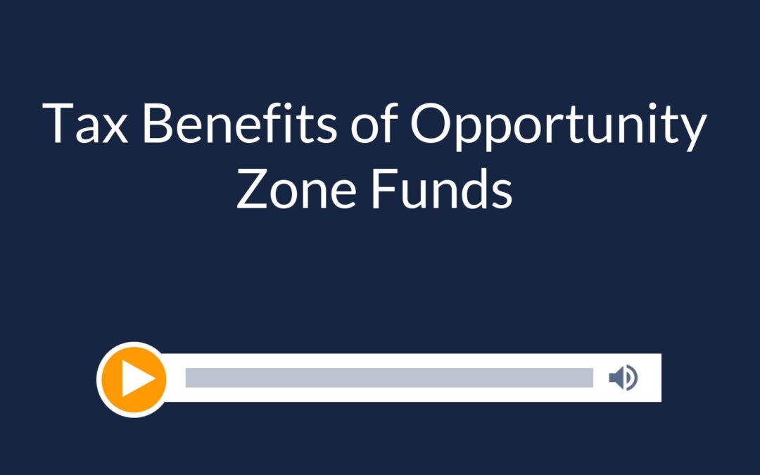 Tax Benefits of Opportunity Zone Funds