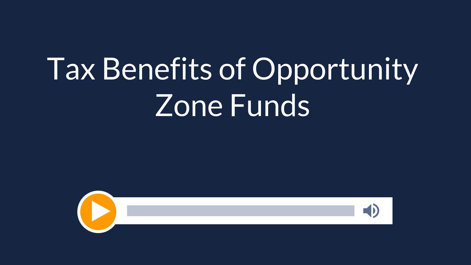 Tax Benefits of Opportunity Zone Funds