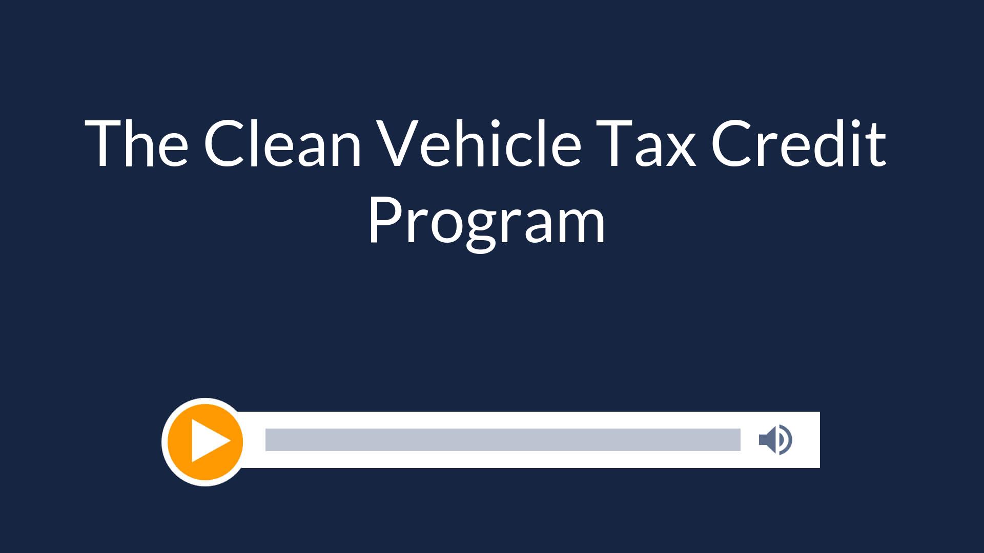 The Clean Vehicle Tax Credit Program