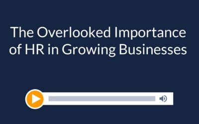 The Overlooked Importance of HR in Growing Businesses
