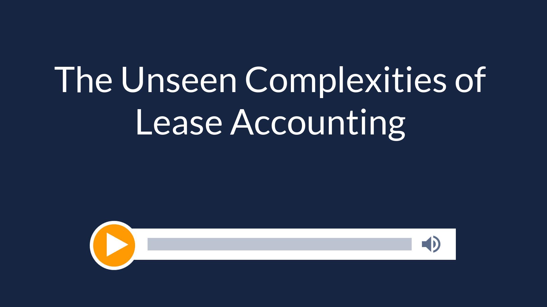 The Unseen Complexities of Lease Accounting