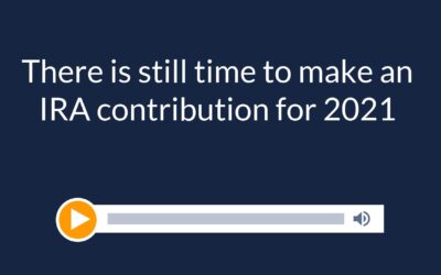 There is still time to make an IRA contribution for 2021