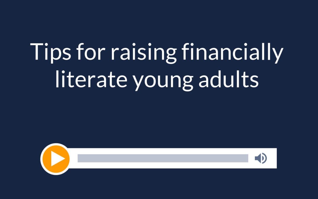 Tips for raising financially literate young adults