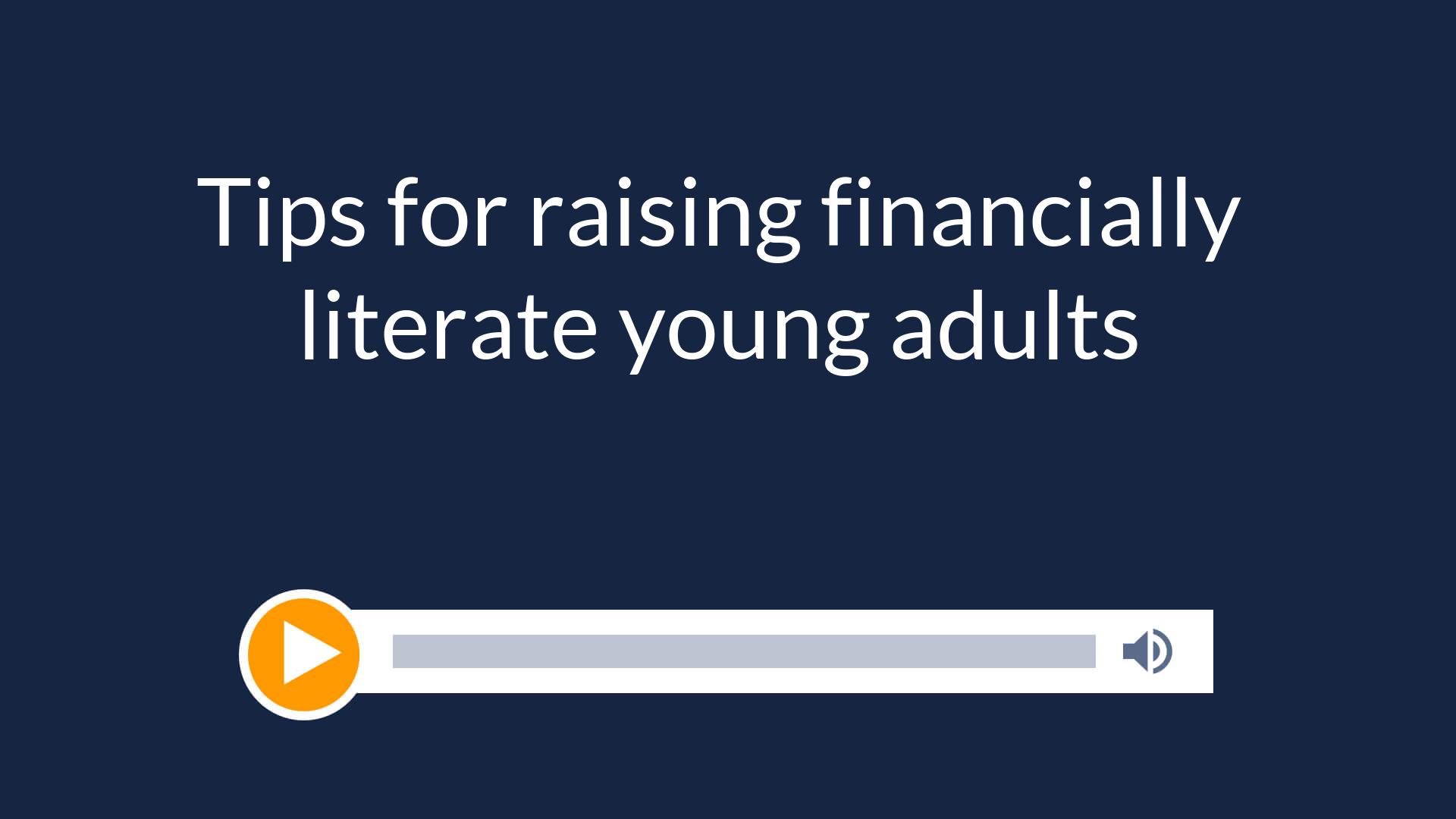 Tips for raising financially literate young adults