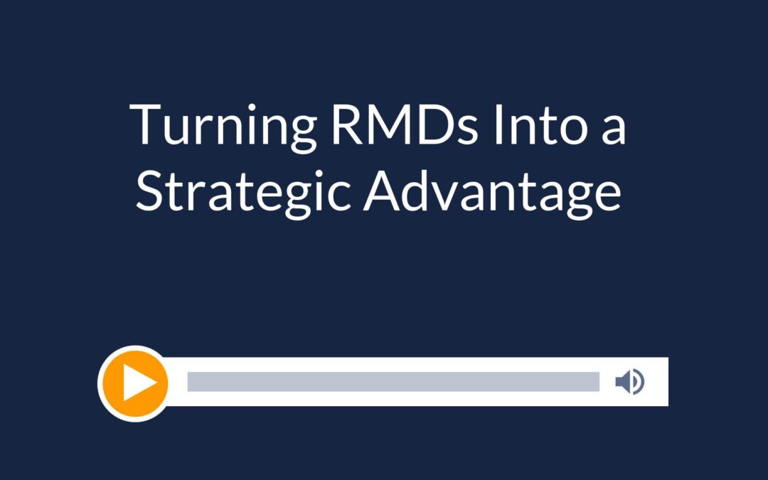 Turning RMDs Into a Strategic Advantage