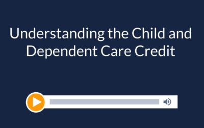 Understanding the Child and Dependent Care Credit