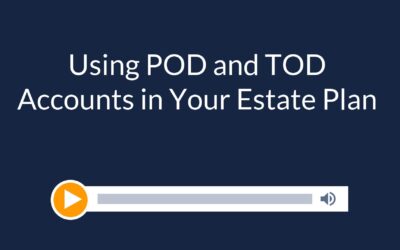 Using POD and TOD Accounts in Your Estate Plan