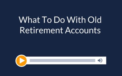 What To Do With Old Retirement Accounts