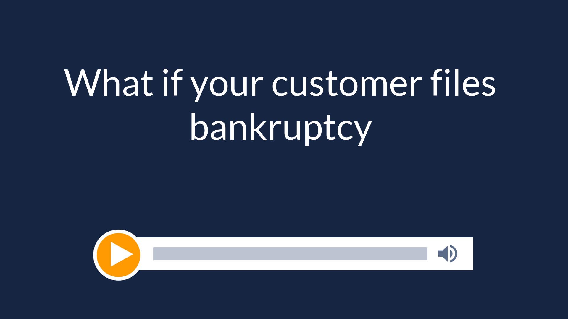 What if your customer files bankruptcy