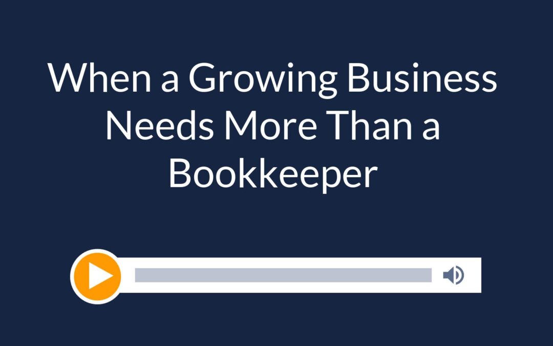 When a Growing Business Needs More Than a Bookkeeper