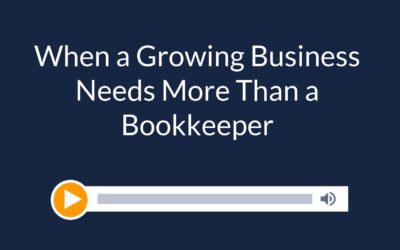 When a Growing Business Needs More Than a Bookkeeper