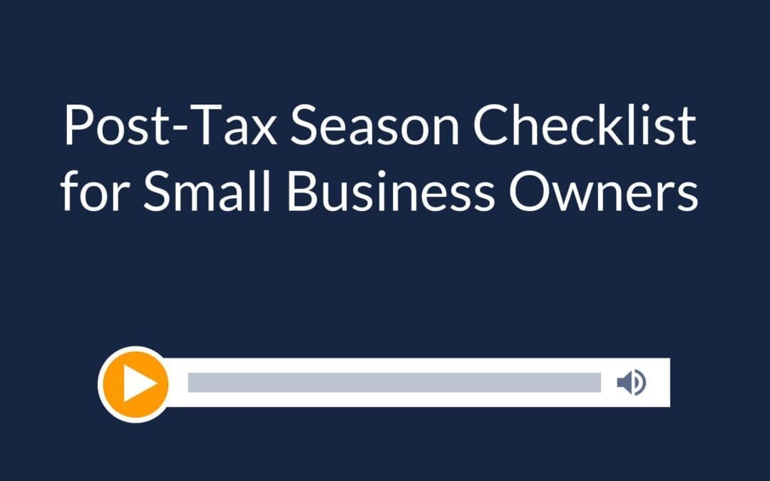 Post-Tax Season Checklist for Small Business Owners