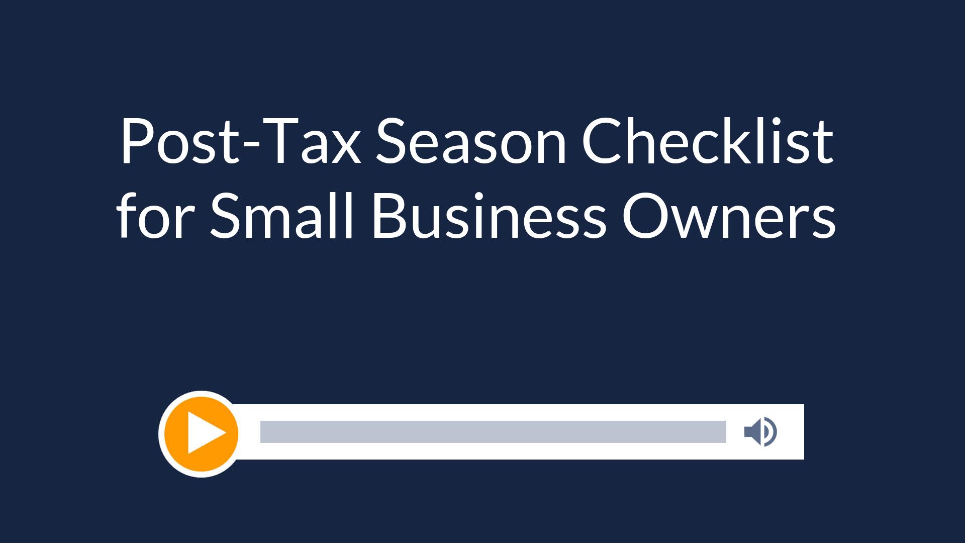 Post-Tax Season Checklist for Small Business Owners