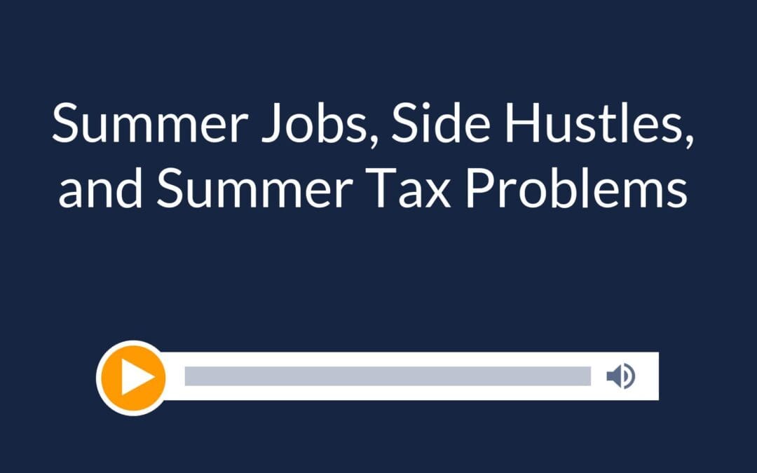 Summer Jobs, Side Hustles, and Summer Tax Problems