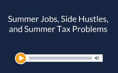 Summer Jobs, Side Hustles, and Summer Tax Problems