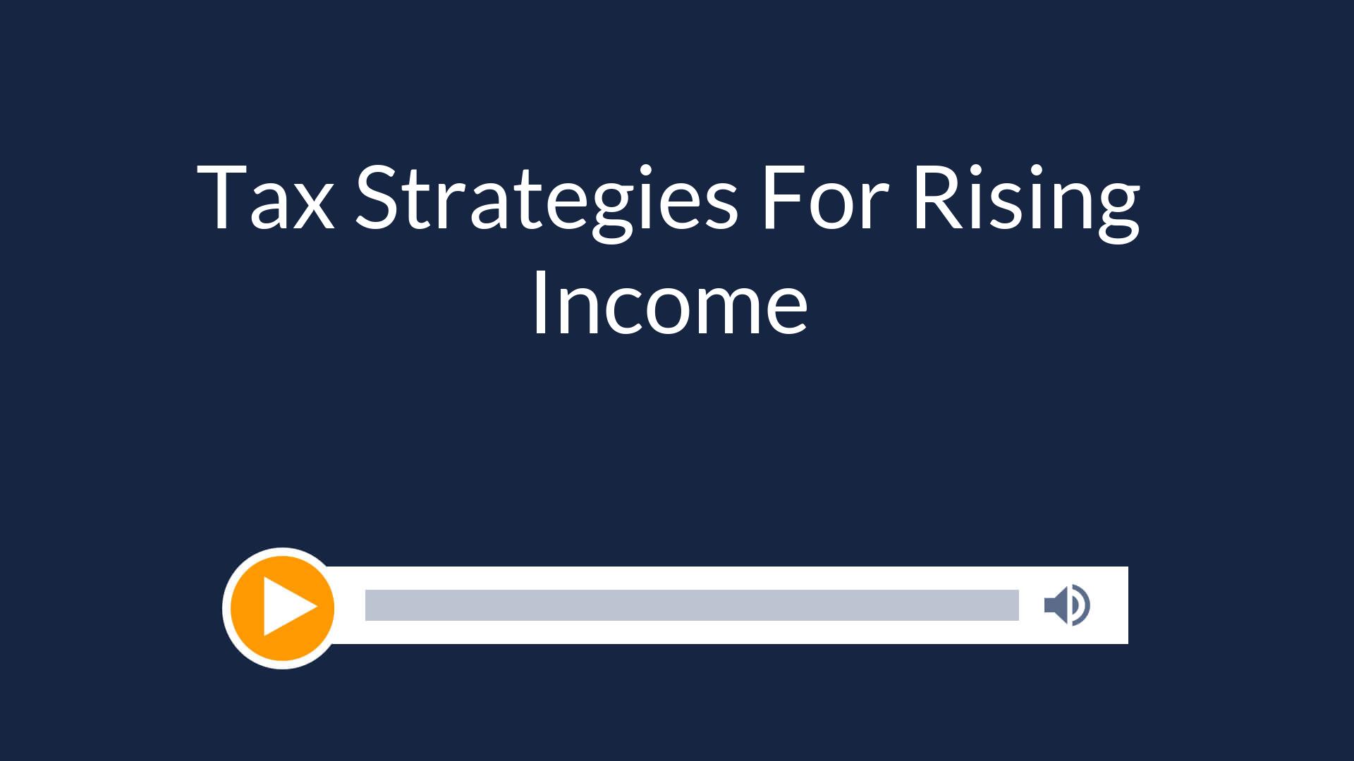 Tax Strategies For Rising Income
