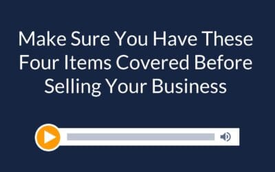 Make Sure You Have These Four Items Covered Before Selling Your Business