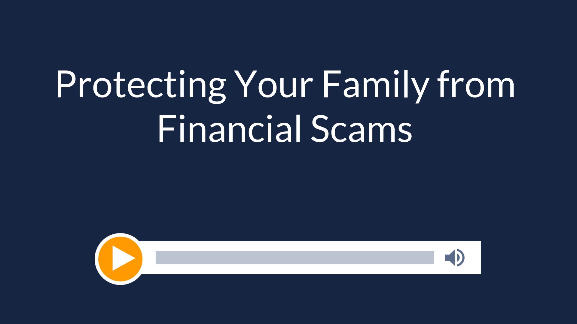 Protecting Your Family from Financial Scams